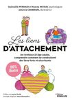 Les liens d'attachement - De l'enfance à l'âge adulte, comprendre comment se construisent des liens forts et sécurisants - 100 % illustré