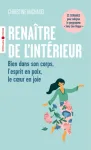 Renaître de l'intérieur. Bien dans son corps, l'esprit en paix, le coeur en joie