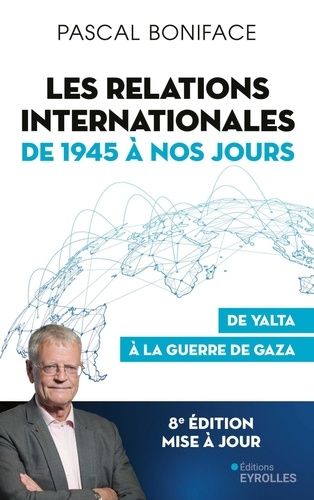 Les relations internationales de 1945 à nos jours - De Yalta à la guerre de Gaza