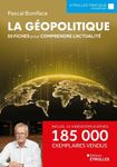 La géopolitique - 50 fiches pour comprendre l'actualité