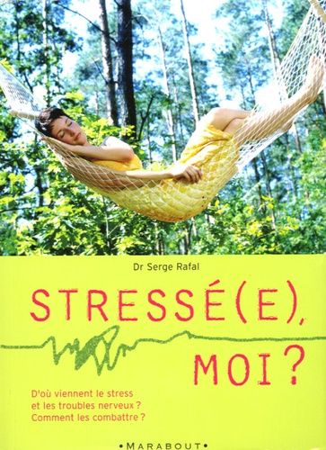 Stressé(e), moi ? Stressé(e), moi ?