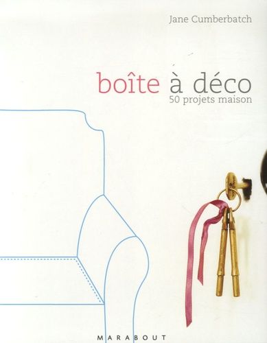 Boîte à déco - 50 Projets maison