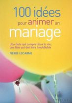 100 Idées pour animer un mariage