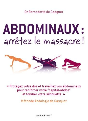 Abdominaux, arrêtez le massacre ! - Méthode Abdologie de Gasquet