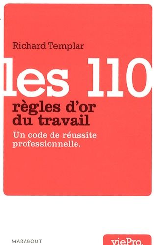 Les 110 règles d'or du travail - Un code de réussite professionnelle