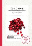 Les baies - Argousiers, canneberges, cassis, goji et cie