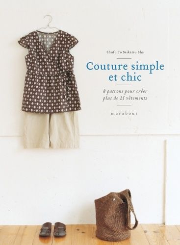 Couture simple et chic - 8 patrons pour créer plus de 25 vêtements