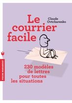Le courrier facile - Modèles de lettres pour tous et pour toutes les situations Le courrier facile - Modèles de lettres pour tous et pour toutes les situations