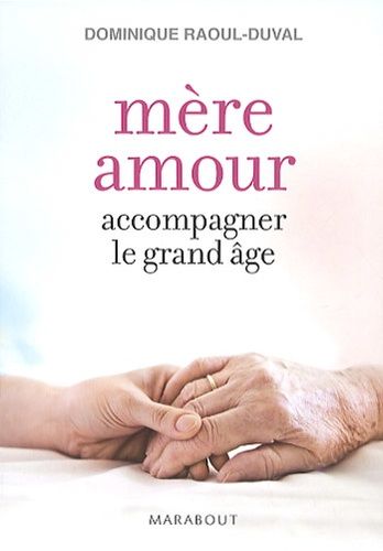 Mère amour - Accompagner le grand âge