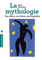 La mythologie - Ses dieux, ses héros, ses légendes