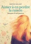 Aimer à en perdre la raison - Autopsie d'une passion