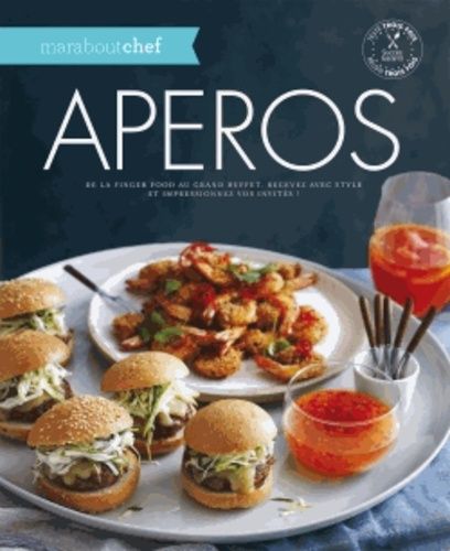 Apéros & finger food - Des petits-fours raffinés au grand buffet, impressionnez vos invités !