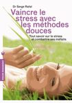 Vaincre le stress avec les méthodes douces
