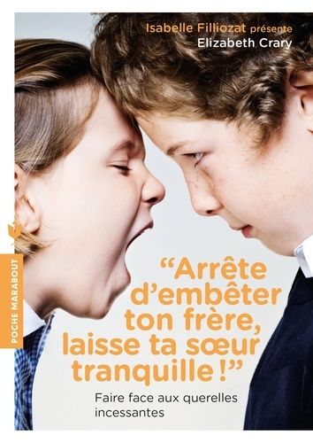 Arrête d'embêter ton frère, laisse ta soeur tranquille - Faire face aux querelles incessantes Arrête d'embêter ton frère, laisse ta soeur tranquille - Faire face aux querelles incessantes