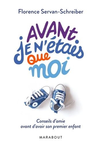 Avant, je n'étais que moi - Conseils d'amie avant d'avoir son premier enfant