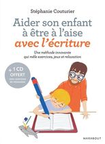 Aider son enfant à être à l'aise avec l'écriture - Découverte, compréhension, maîtrise, plaisir