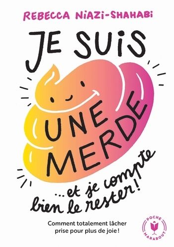 Je suis une merde et je compte bien le rester !