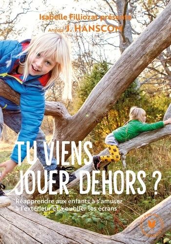 Tu viens jouer dehors ? - Réapprendre aux enfants à s'amuser à l'extérieur et à oublier les écrans