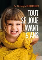 Tout se joue avant avant 6 ans - How to parent