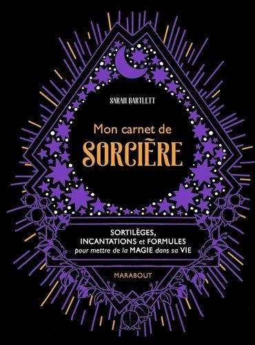 Mon carnet de sorcière - Sortilèges, incantations et formules pour mettre de la magie sans sa vie