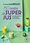 150 recettes de super-jus