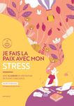 Je fais la paix avec mon stress - Avec 14 audios de méditation en pleine conscience