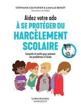 Aidez votre ado à se protéger du harcèlement scolaire - Conseils et outils pour prévenir les problèmes à l'école