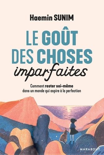 Le goût des choses imparfaites - Comment rester soi-même dans un monde qui aspire à la perfection