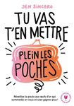 Tu vas t'en mettre plein les poches ! - Réveillez la poule aux oeufs d'or qui sommeille en vous et osez gagner plus !