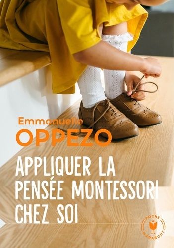 Appliquer la pensée Montessori chez soi Appliquer la pensée Montessori chez soi