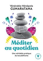 Méditer au quotidien - Une pratique simple du boudhisme Méditer au quotidien - Une pratique simple du boudhisme