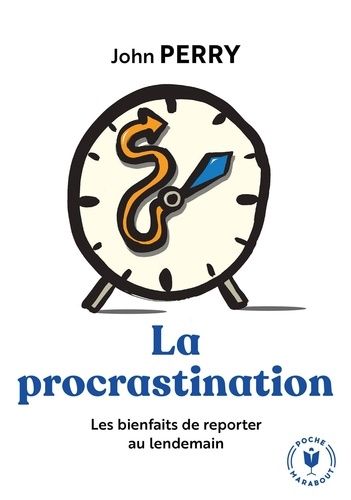 La procrastination - L'art de reporter au lendemain La procrastination - L'art de reporter au lendemain