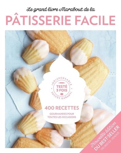 Le grand livre Marabout de la pâtisserie facile - 400 recettes Le grand livre Marabout de la pâtisserie facile - 400 recettes