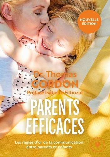Parents efficaces - Les règles d'or de la communication entre parents et enfants