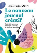 Le nouveau journal créatif - A la rencontre de soi par l'écriture, le dessin et le collage