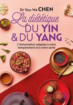 La diététique du yin et du yang La diététique du yin et du yang