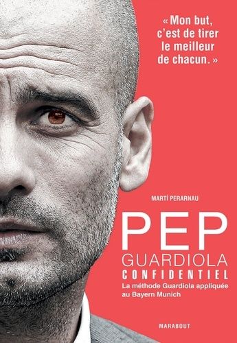 Pep Guardiola Confidential - La méthode Guardiola appliqué au Bayern Munich