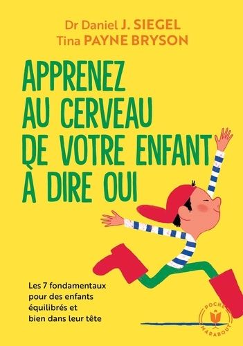 Apprenez au cerveau de votre enfant à dire oui - Les 7 fondamentaux pour des enfants équilibrés et bien dans leur tête