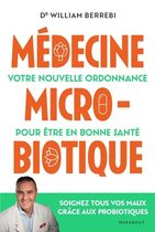 Médecine microbiotique - Votre nouvelle ordonnance pour être en bonne santé