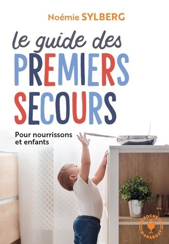 Le guide des premiers secours - Pour nourissons et enfants