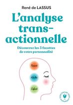 L'analyse transactionnelle - Découvrez les 3 facettes de votre personnalité