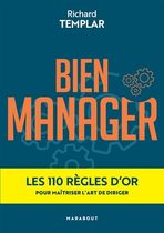 Bien manager - Les 110 règles d'or pour maîtriser l'art de diriger