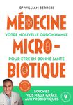 Médecine microbiotique - Votre nouvelle ordonnance pour être en bonne santé