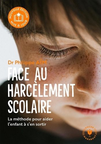 Face au harcèlement scolaire - La méthode pour aider l'enfant à s'en sortir