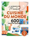 Cuisine du monde - 600 recettes inratables