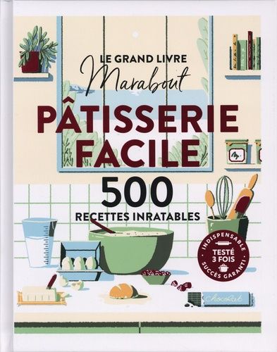 Pâtisserie facile - 500 recettes inratables