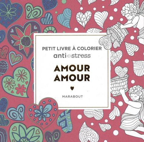 Amour amour - Petit livre à colorier Anti-stress