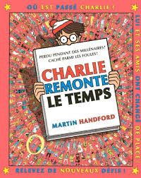Où est Charlie ? - Charlie remonte le temps Où est Charlie ? - Charlie remonte le temps