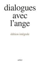 Dialogues avec l'ange - Edition intégrale