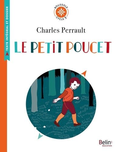 Le petit Poucet - Texte intégral et dossier (Cycle 3) Le petit Poucet - Texte intégral et dossier (Cycle 3)